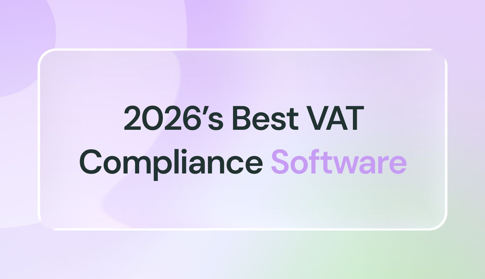 Top 7 VAT Compliance Solutions for Global Expansion in 2026