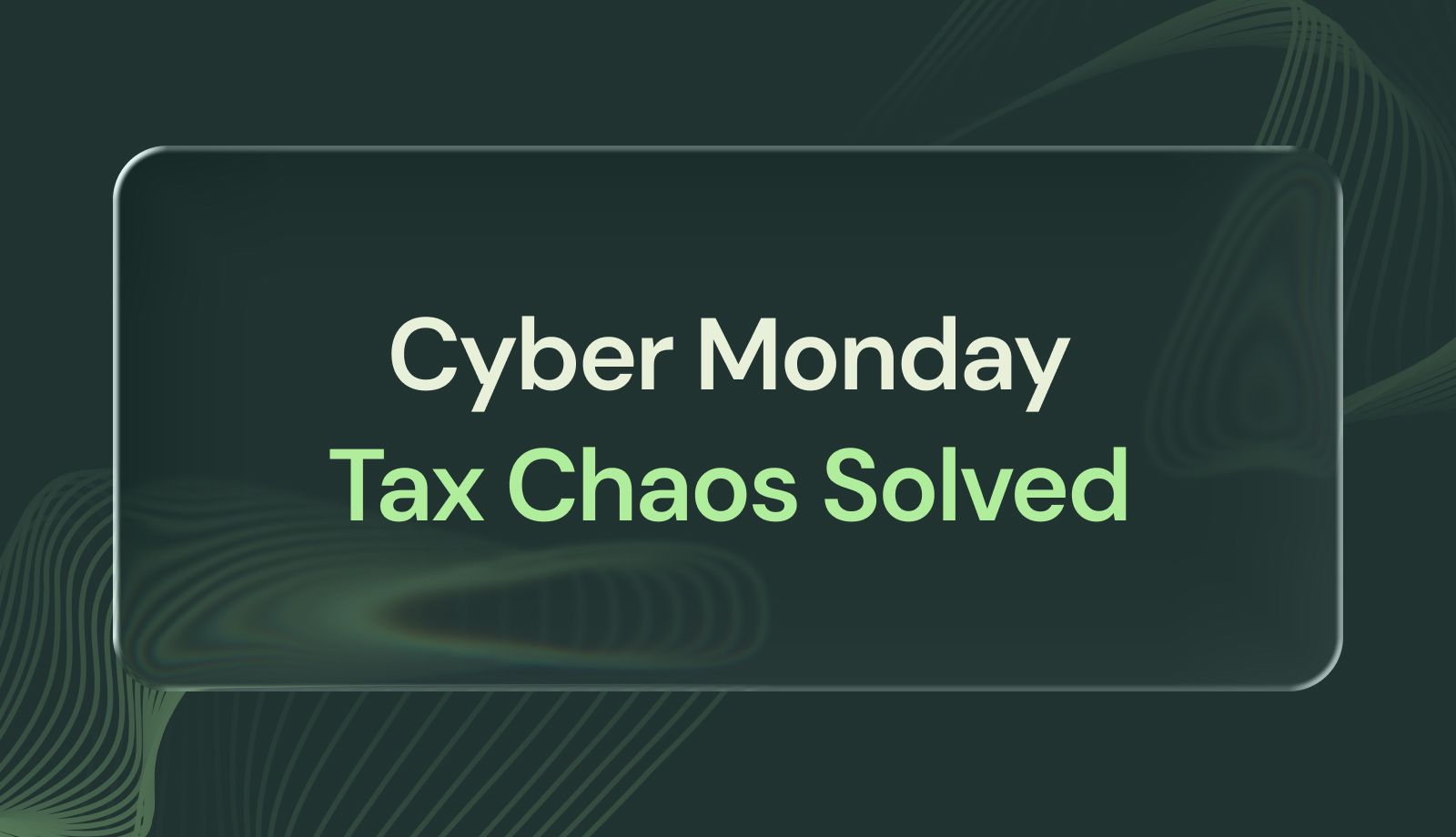 Cyber Monday Sales Tax Guide: What Every Ecommerce Brand Should Know