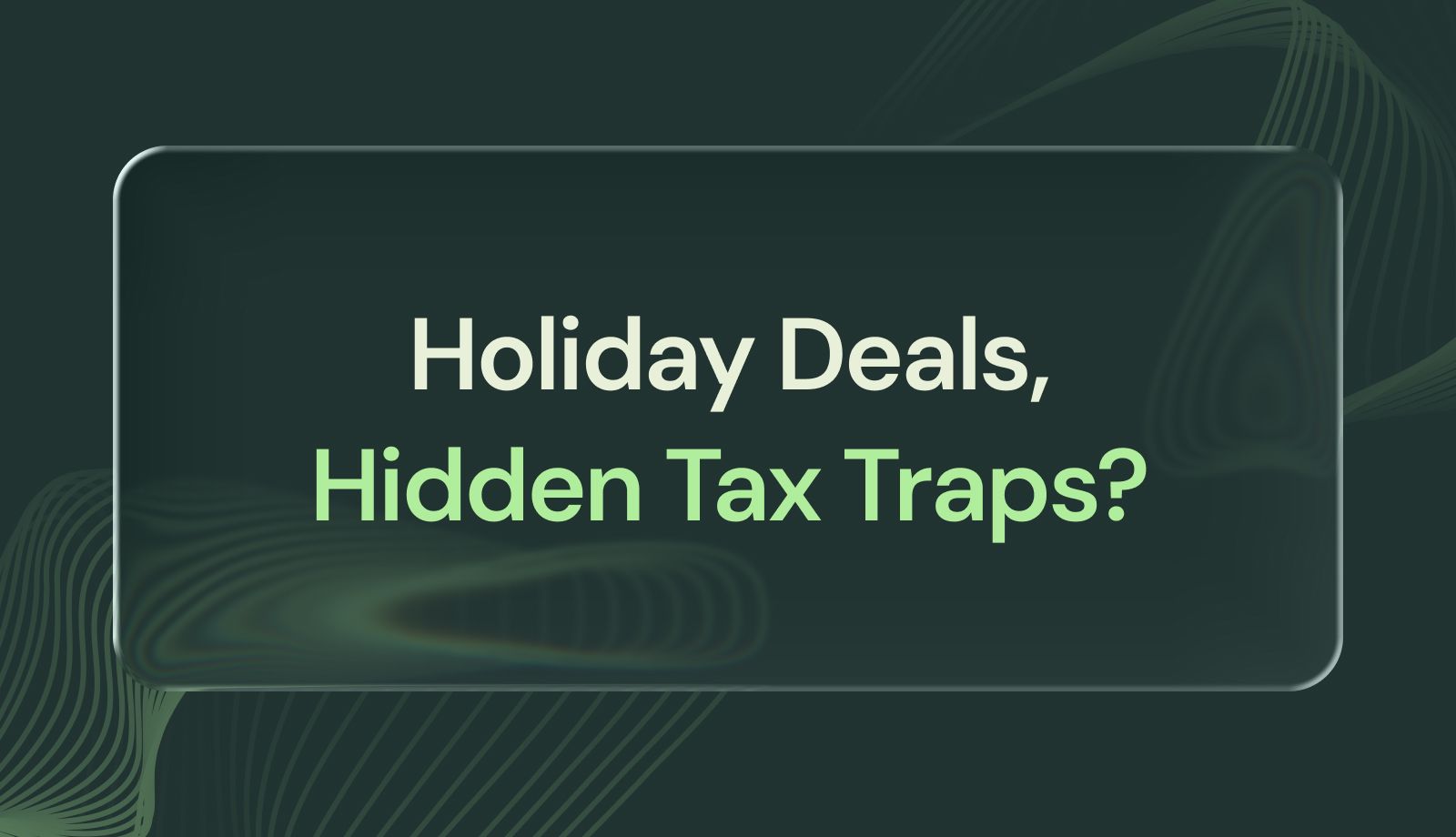 Holiday Sales Tax Guide: Gift Cards, Subscriptions, and Bundled Deals Explained