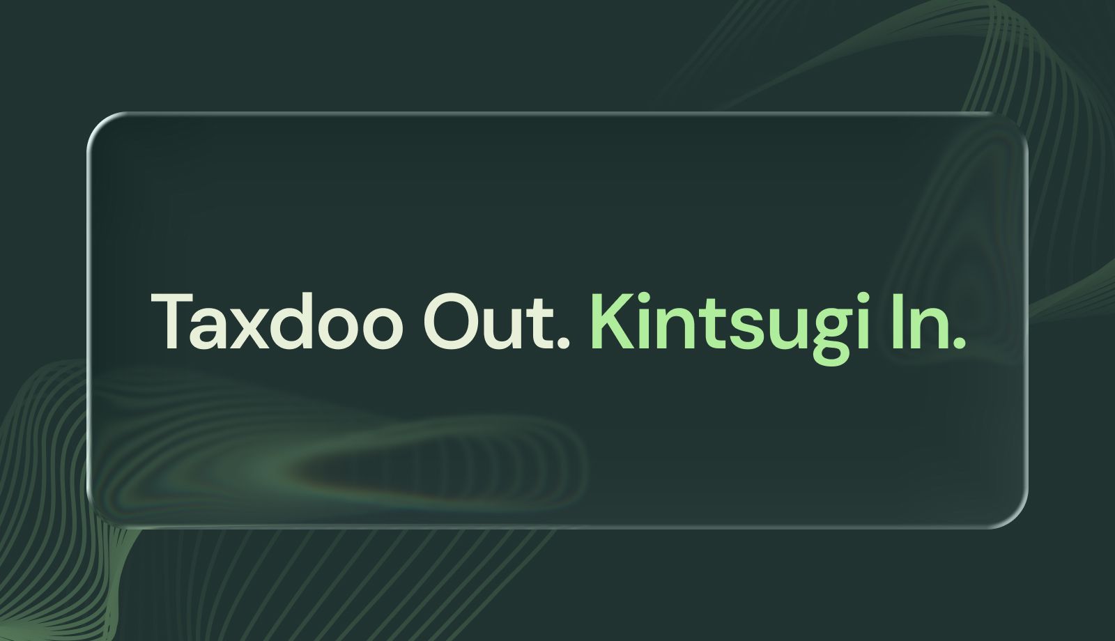 Taxdoo Ends VAT Compliance Services in 2026—Why Kintsugi Is the Best Alternative