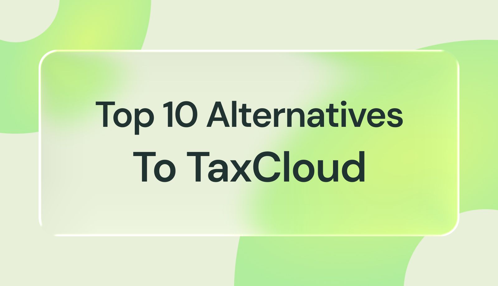 Top 10 TaxCloud Alternatives for Smarter Sales Tax Automation