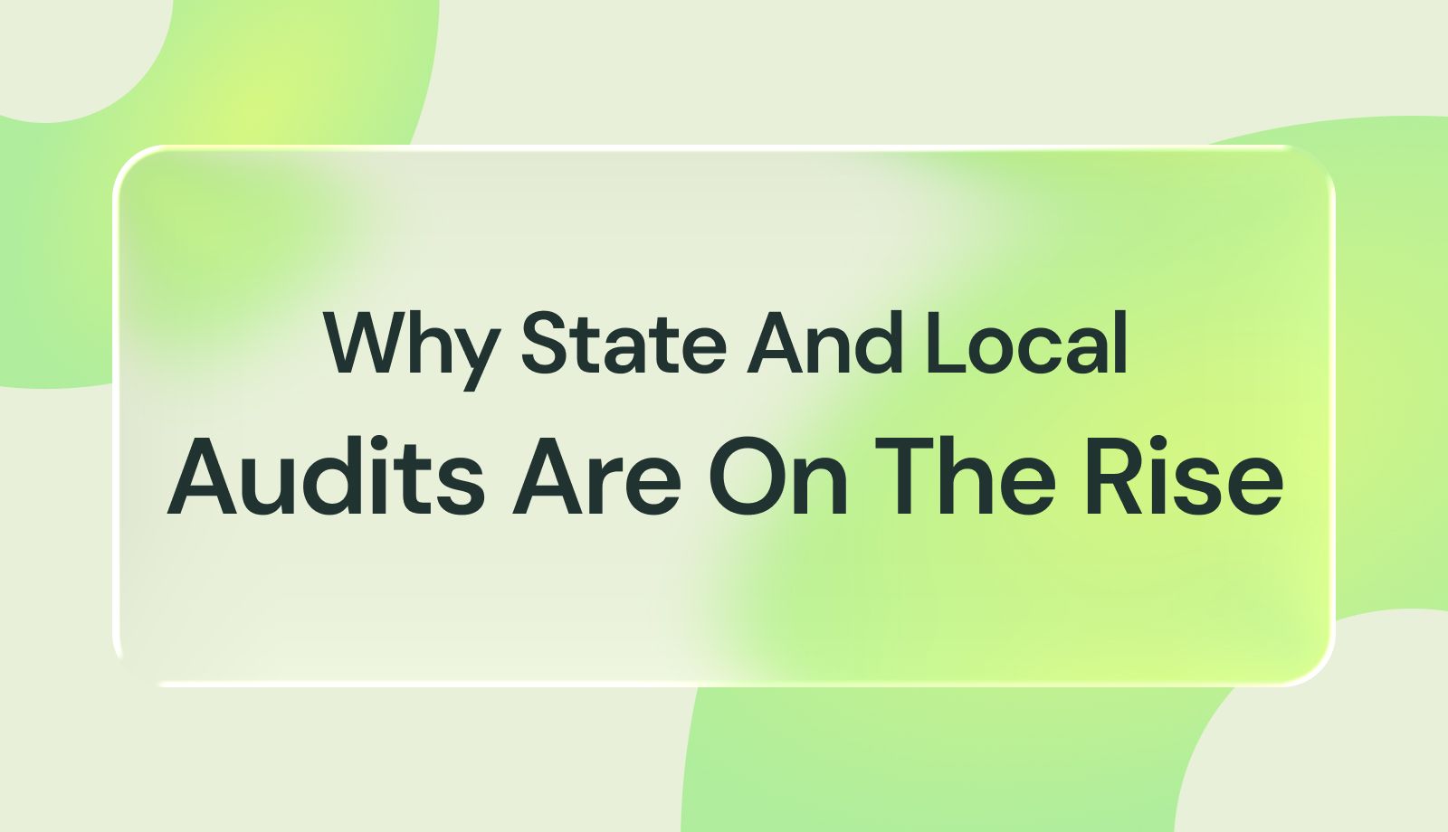 Why State & Local Audits Are on the Rise (And What It Means for Scaling Businesses)